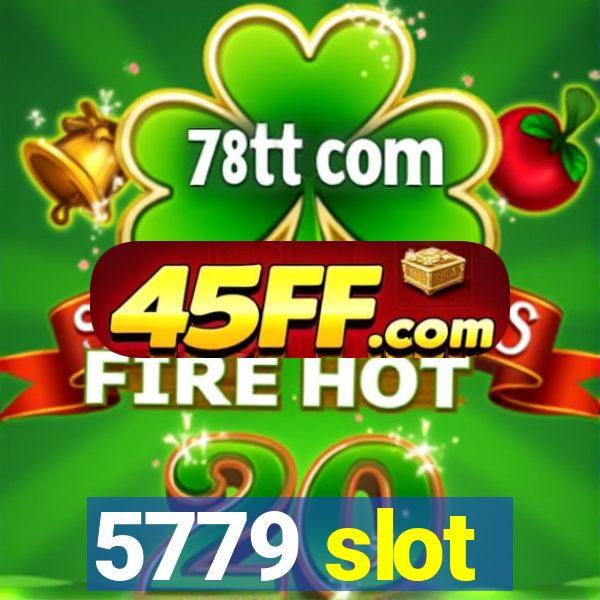 5779 slot